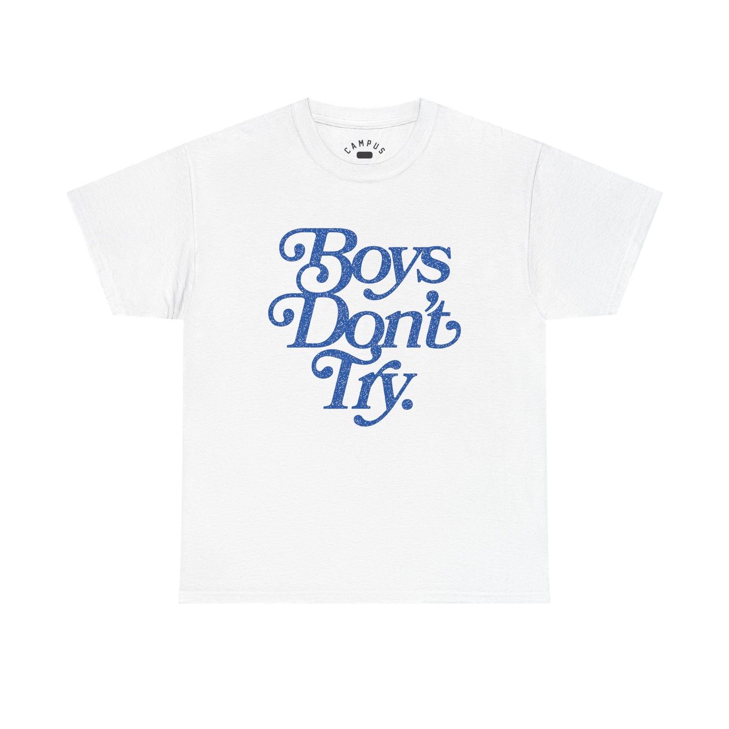 Boys Don't Try T-Shirt