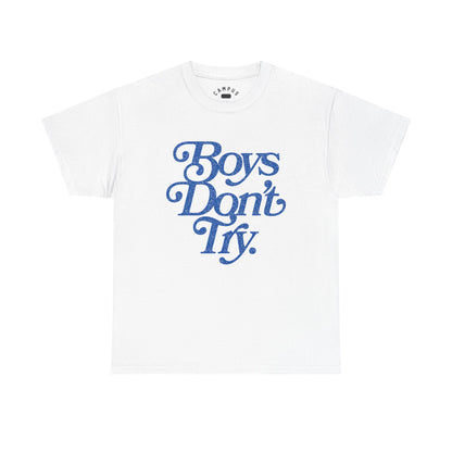 Boys Don't Try T-Shirt